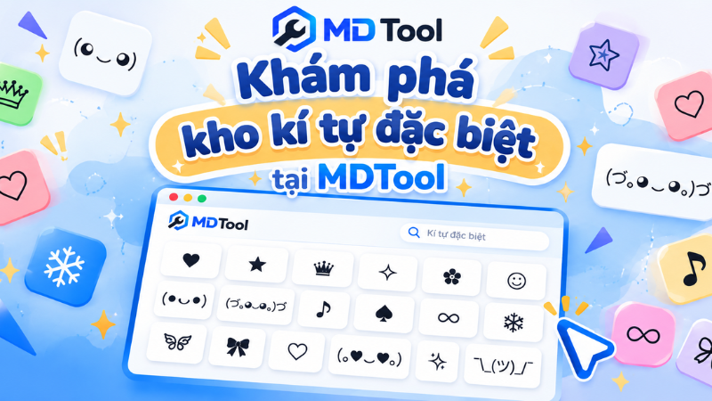 Khám phá kho ký tự đặc biệt trên MD Tool&nbsp;