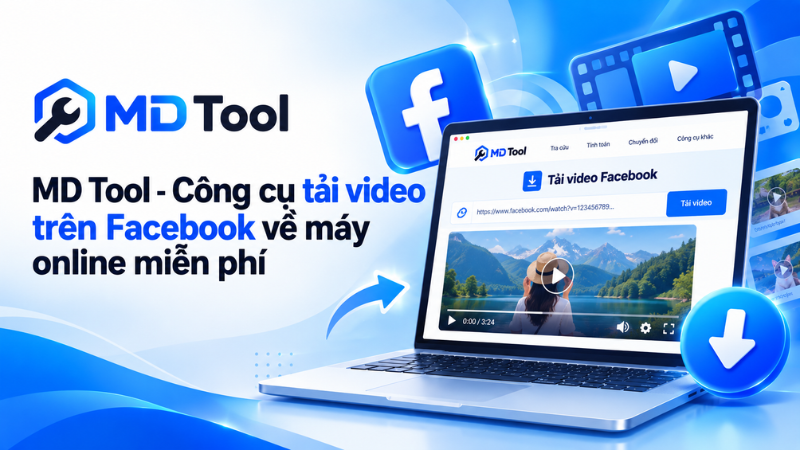 Ưu điểm nổi bật MD Tool - công cụ tải video từ Facebook về máy