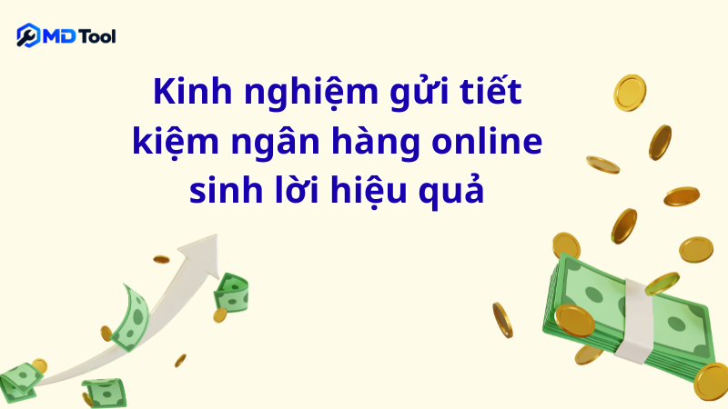 Kinh nghiệm gửi tiết kiệm ngân hàng online sinh lời hiệu quả