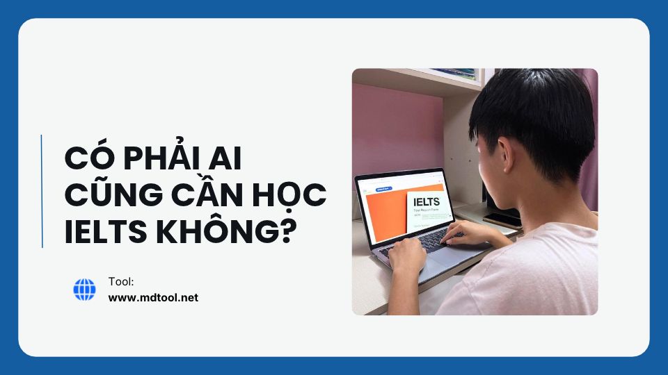 Có phải ai cũng cần học IELTS không?