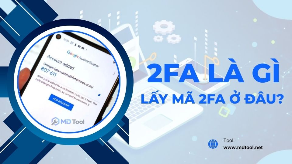 2FA là gì? Lấy mã 2FA ở đâu?